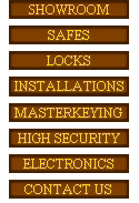 SAFES, LOCKS, SHOWROOM, MASTERKEYING, HIGH SECURITY, ELECTRONICS... (5028 bytes)